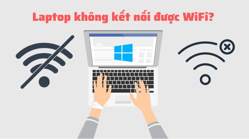 Bật mí cách khắc phục laptop không kết nối được wifi